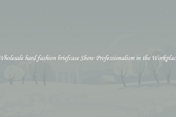 Wholesale hard fashion briefcase Show Professionalism in the Workplace
