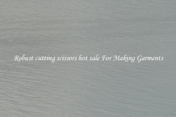 Robust cutting scissors hot sale For Making Garments