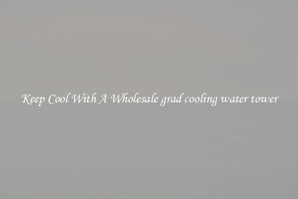 Keep Cool With A Wholesale grad cooling water tower
