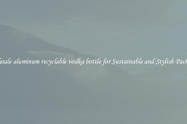 Wholesale aluminum recyclable vodka bottle for Sustainable and Stylish Packaging