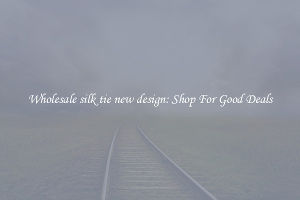 Wholesale silk tie new design: Shop For Good Deals