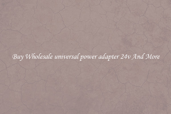 Buy Wholesale universal power adapter 24v And More