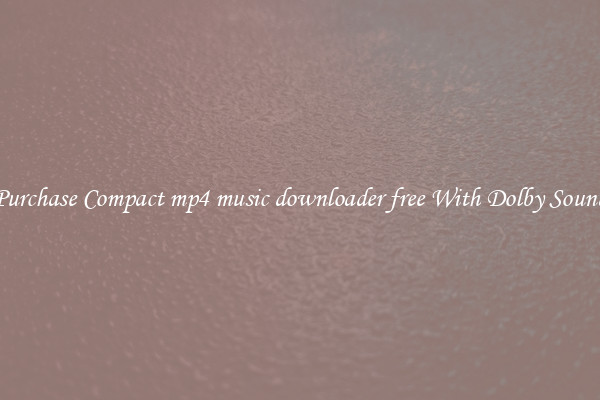 Purchase Compact mp4 music downloader free With Dolby Sound