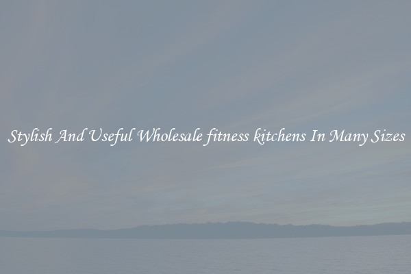 Stylish And Useful Wholesale fitness kitchens In Many Sizes