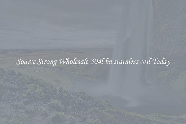 Source Strong Wholesale 304l ba stainless coil Today