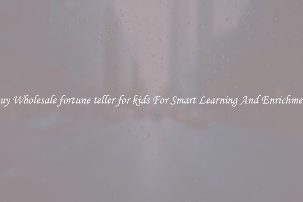 Buy Wholesale fortune teller for kids For Smart Learning And Enrichment