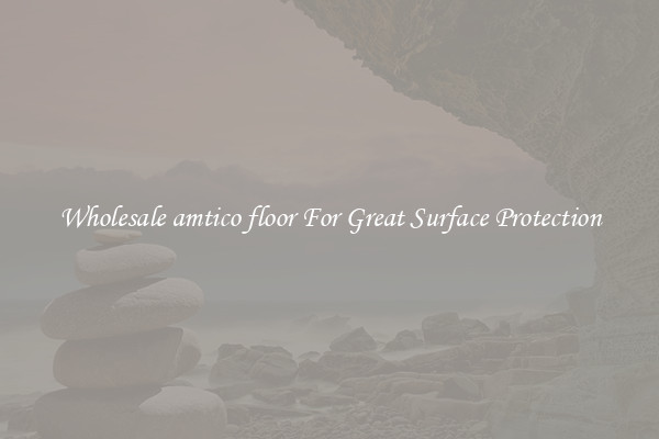 Wholesale amtico floor For Great Surface Protection