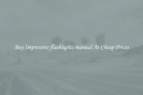 Buy Impressive flashlights manual At Cheap Prices