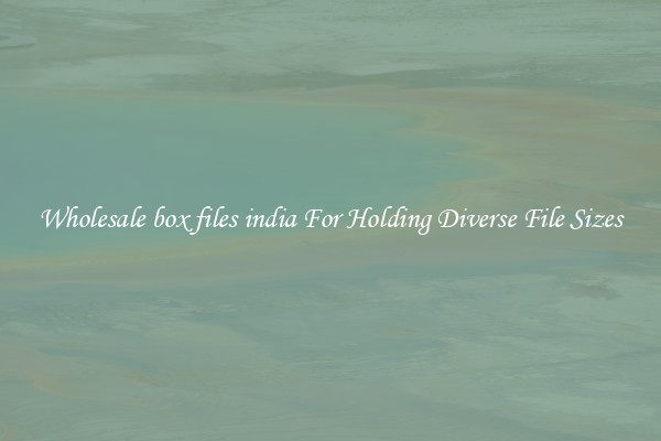 Wholesale box files india For Holding Diverse File Sizes