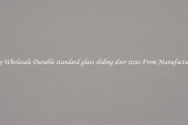 Buy Wholesale Durable standard glass sliding door sizes From Manufacturers