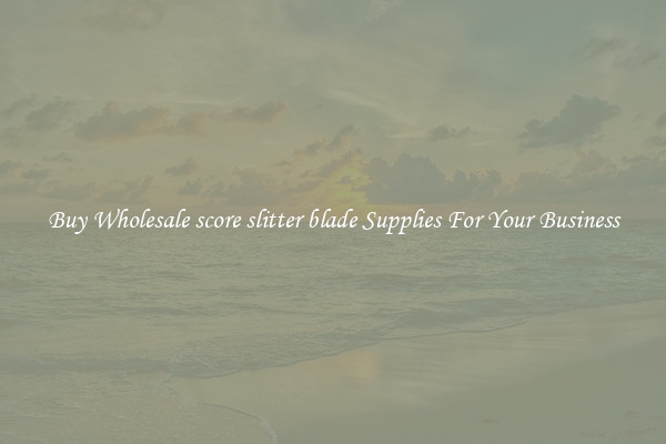  Buy Wholesale score slitter blade Supplies For Your Business 