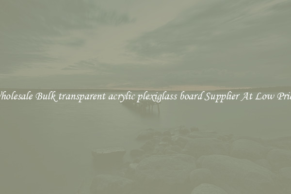 Wholesale Bulk transparent acrylic plexiglass board Supplier At Low Prices