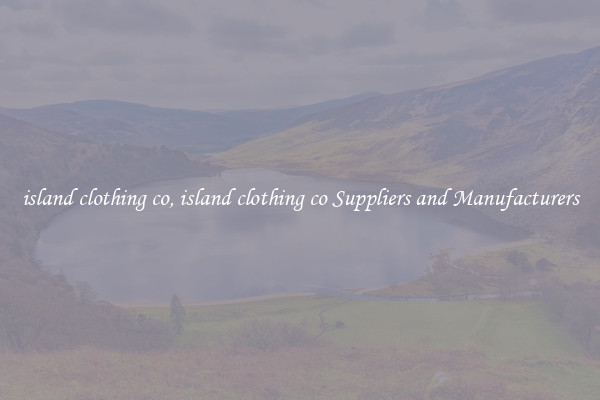 island clothing co, island clothing co Suppliers and Manufacturers