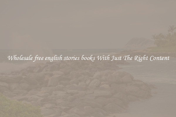 Wholesale free english stories books With Just The Right Content