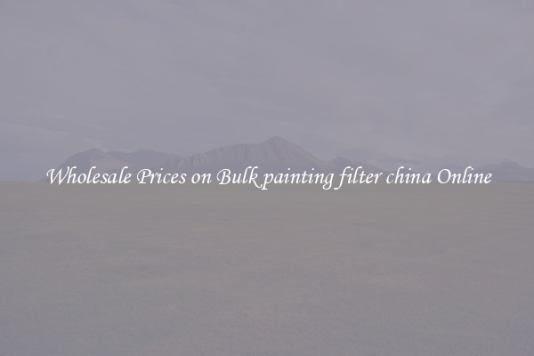 Wholesale Prices on Bulk painting filter china Online