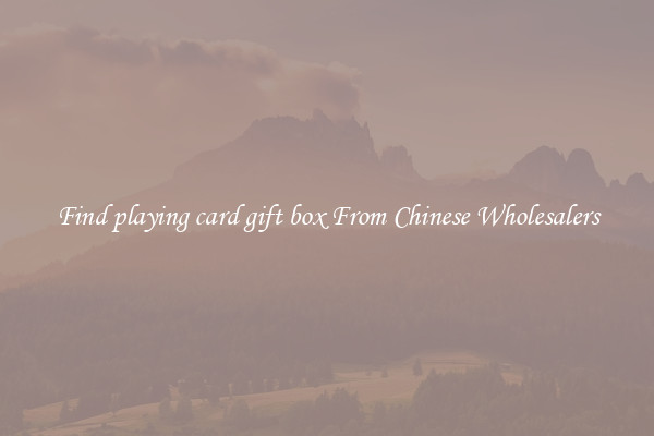 Find playing card gift box From Chinese Wholesalers