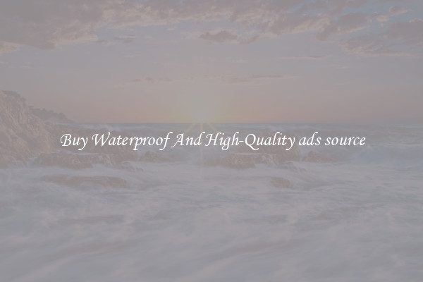 Buy Waterproof And High-Quality ads source