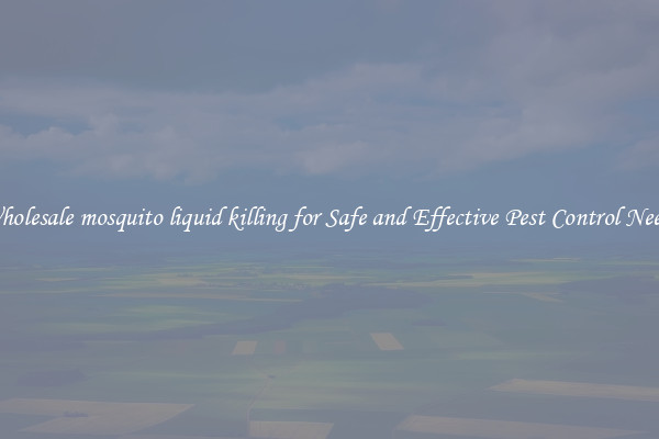 Wholesale mosquito liquid killing for Safe and Effective Pest Control Needs