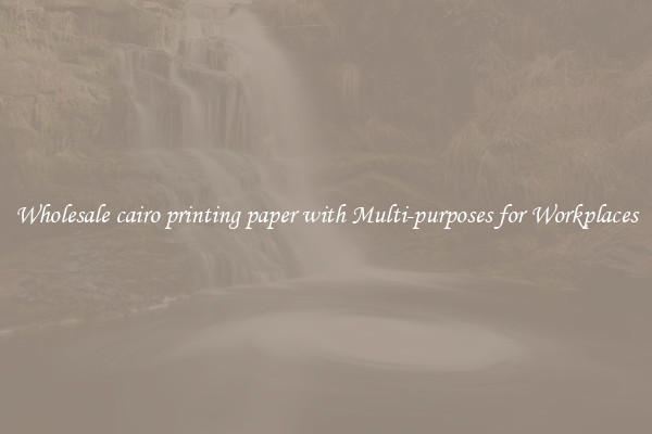 Wholesale cairo printing paper with Multi-purposes for Workplaces