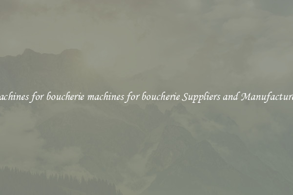 machines for boucherie machines for boucherie Suppliers and Manufacturers