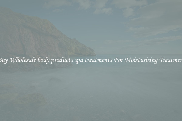Buy Wholesale body products spa treatments For Moisturising Treatment
