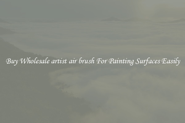 Buy Wholesale artist air brush For Painting Surfaces Easily