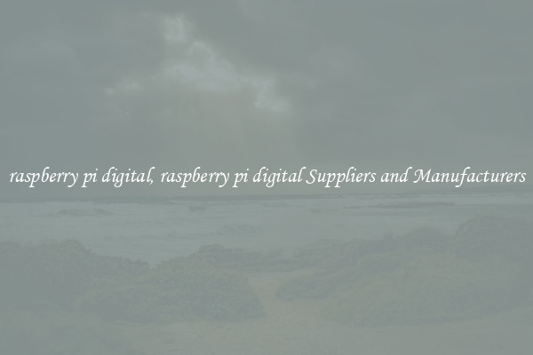 raspberry pi digital, raspberry pi digital Suppliers and Manufacturers
