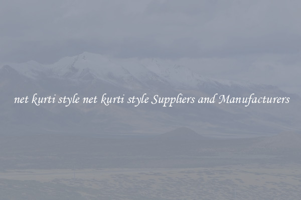 net kurti style net kurti style Suppliers and Manufacturers
