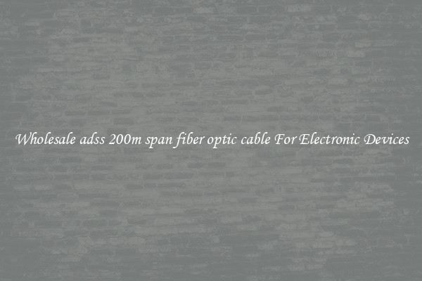 Wholesale adss 200m span fiber optic cable For Electronic Devices