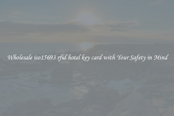 Wholesale iso15693 rfid hotel key card with Your Safety in Mind