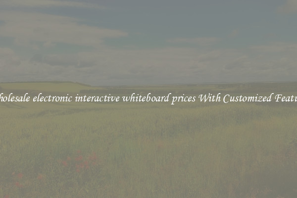 Wholesale electronic interactive whiteboard prices With Customized Features
