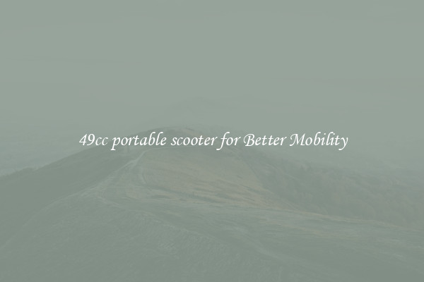 49cc portable scooter for Better Mobility