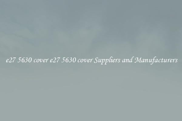 e27 5630 cover e27 5630 cover Suppliers and Manufacturers