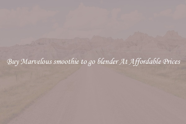 Buy Marvelous smoothie to go blender At Affordable Prices