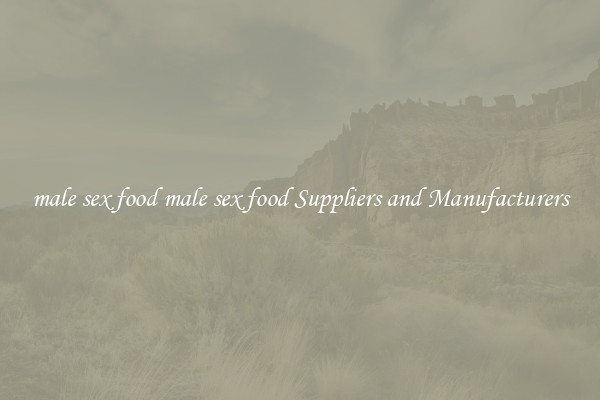 male sex food male sex food Suppliers and Manufacturers