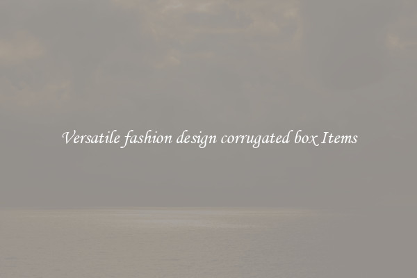 Versatile fashion design corrugated box Items