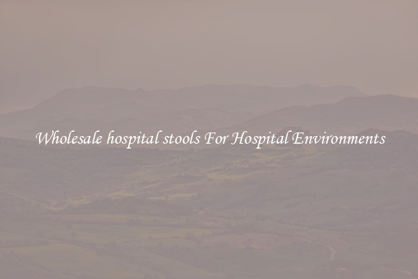 Wholesale hospital stools For Hospital Environments